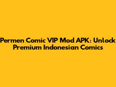 Permen Comic VIP Mod APK: Unlock Premium Indonesian Comics