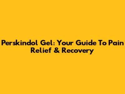 Perskindol Gel: Your Guide To Pain Relief & Recovery