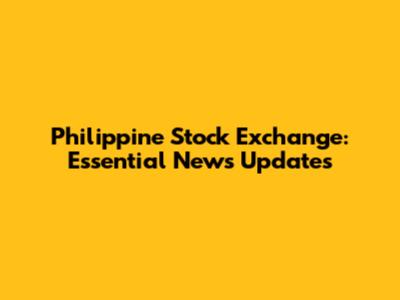 Philippine Stock Exchange: Essential News Updates