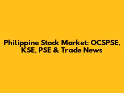Philippine Stock Market: OCSPSE, KSE, PSE & Trade News
