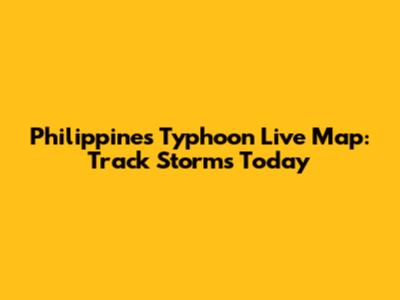 Philippines Typhoon Live Map: Track Storms Today