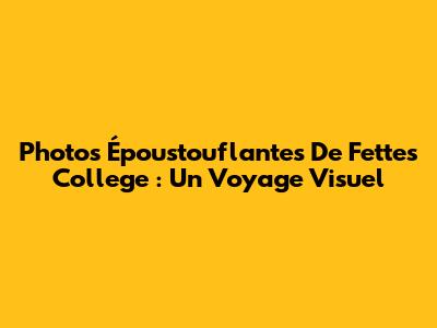Photos Époustouflantes De Fettes College : Un Voyage Visuel