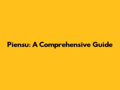 Piensu: A Comprehensive Guide