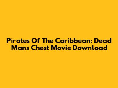 Pirates Of The Caribbean: Dead Man's Chest Movie Download