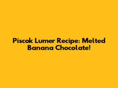 Piscok Lumer Recipe: Melted Banana Chocolate!