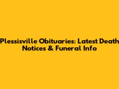 Plessisville Obituaries: Latest Death Notices & Funeral Info
