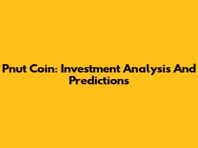 Pnut Coin: Investment Analysis And Predictions