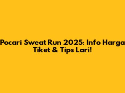 Pocari Sweat Run 2025: Info Harga Tiket & Tips Lari!