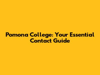 Pomona College: Your Essential Contact Guide