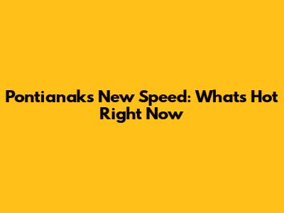 Pontianak's New Speed: What's Hot Right Now