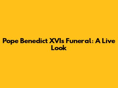 Pope Benedict XVI's Funeral: A Live Look