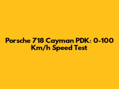 Porsche 718 Cayman PDK: 0-100 Km/h Speed Test