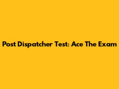 Post Dispatcher Test: Ace The Exam