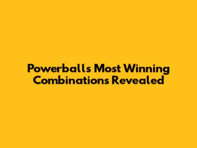 Powerball's Most Winning Combinations Revealed