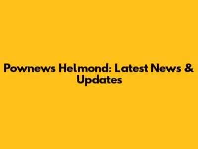 Pownews Helmond: Latest News & Updates