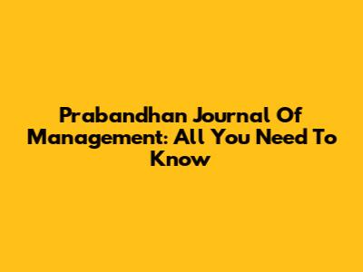 Prabandhan Journal Of Management: All You Need To Know