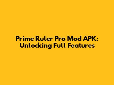 Prime Ruler Pro Mod APK: Unlocking Full Features