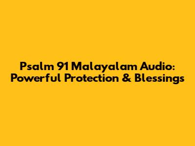 Psalm 91 Malayalam Audio: Powerful Protection & Blessings