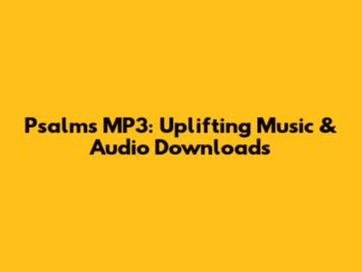 Psalms MP3: Uplifting Music & Audio Downloads