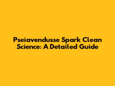 Pseiavendusse Spark Clean Science: A Detailed Guide