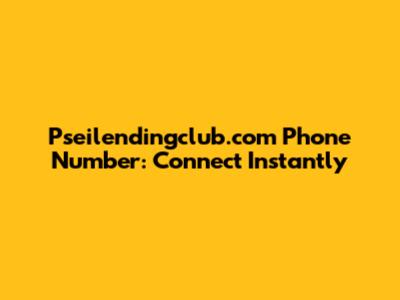 Pseilendingclub.com Phone Number: Connect Instantly