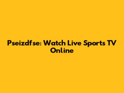 Pseizdfse: Watch Live Sports TV Online