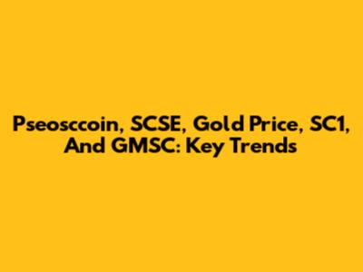 Pseosccoin, SCSE, Gold Price, SC1, And GMSC: Key Trends