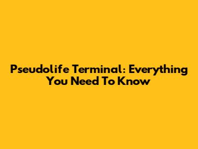Pseudolife Terminal: Everything You Need To Know