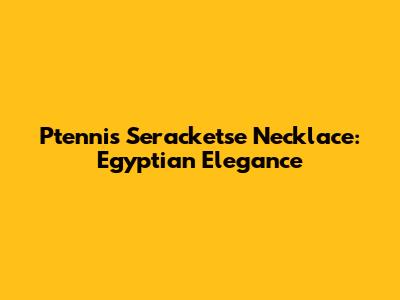 Ptennis Seracketse Necklace: Egyptian Elegance