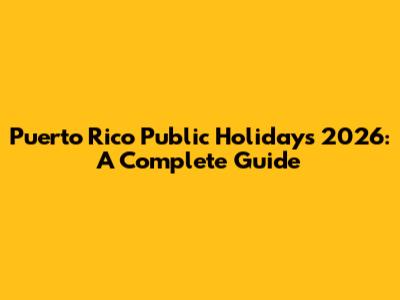 Puerto Rico Public Holidays 2026: A Complete Guide