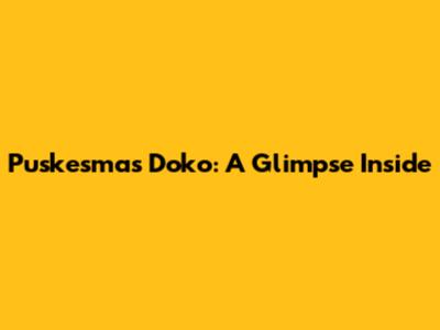 Puskesmas Doko: A Glimpse Inside