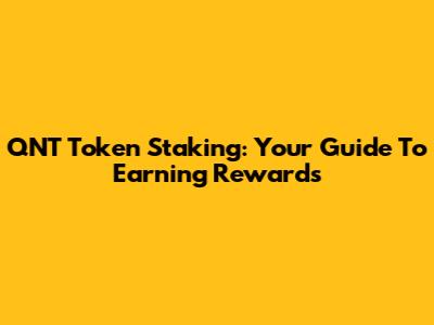 QNT Token Staking: Your Guide To Earning Rewards
