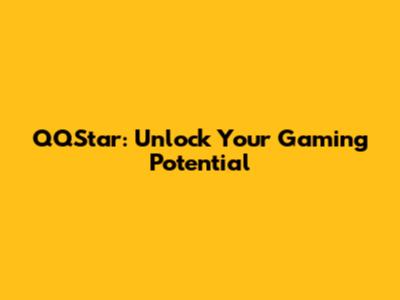 QQStar: Unlock Your Gaming Potential