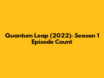 Quantum Leap (2022): Season 1 Episode Count