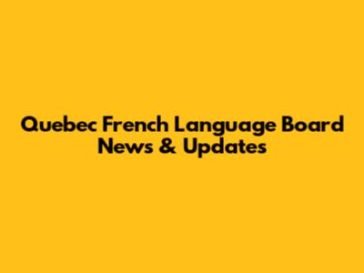 Quebec French Language Board News & Updates