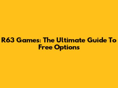 R63 Games: The Ultimate Guide To Free Options