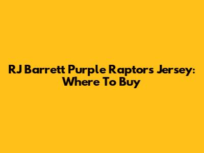 RJ Barrett Purple Raptors Jersey: Where To Buy