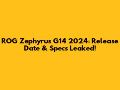 ROG Zephyrus G14 2024: Release Date & Specs Leaked!