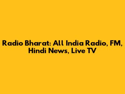 Radio Bharat: All India Radio, FM, Hindi News, Live TV