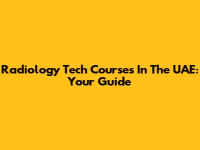 Radiology Tech Courses In The UAE: Your Guide