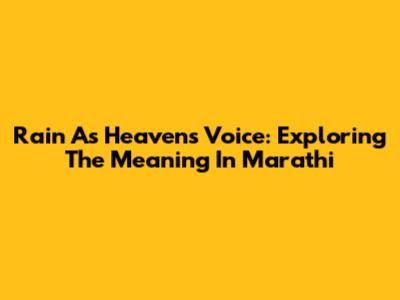 Rain As Heaven's Voice: Exploring The Meaning In Marathi