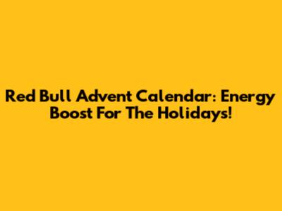 Red Bull Advent Calendar: Energy Boost For The Holidays!