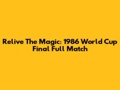 Relive The Magic: 1986 World Cup Final Full Match