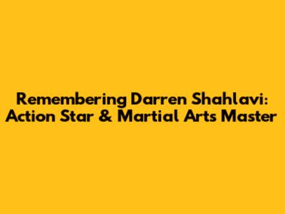 Remembering Darren Shahlavi: Action Star & Martial Arts Master