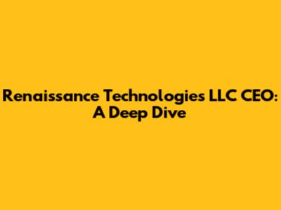 Renaissance Technologies LLC CEO: A Deep Dive