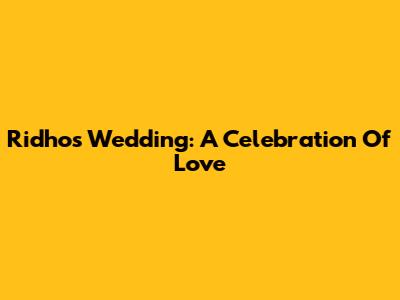Ridho's Wedding: A Celebration Of Love