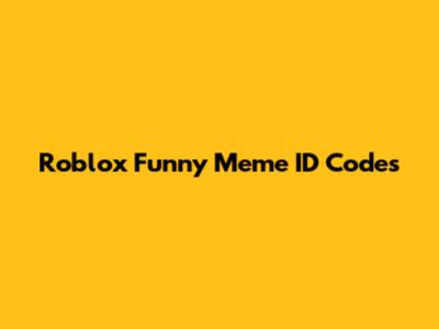 Roblox Funny Meme ID Codes