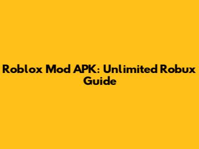 Roblox Mod APK: Unlimited Robux Guide
