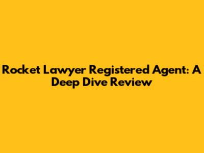Rocket Lawyer Registered Agent: A Deep Dive Review
