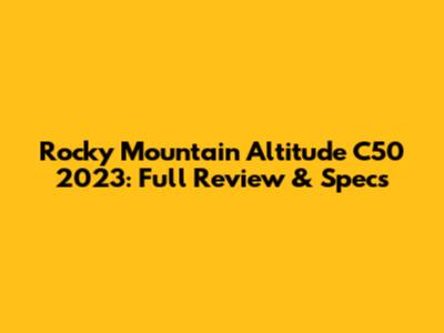 Rocky Mountain Altitude C50 2023: Full Review & Specs